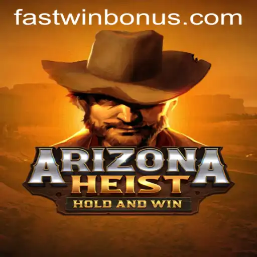 Master the Thrills of ArizonaHeist with the FASTWIN BONUS